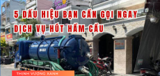5 dấu hiệu bạn cần gọi ngay dịch vụ hút hầm cầu