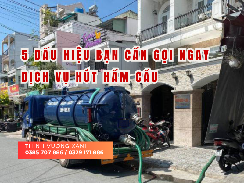 5 dấu hiệu bạn cần gọi ngay dịch vụ hút hầm cầu