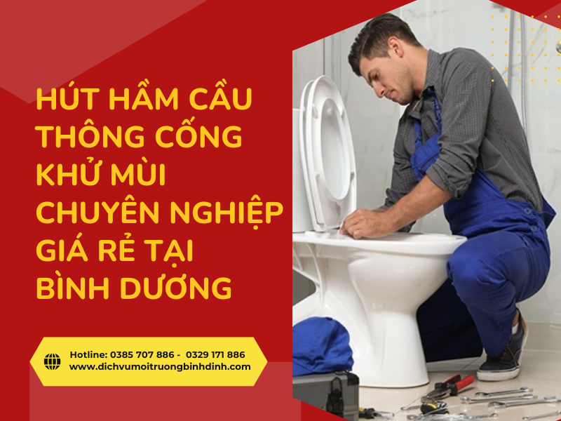 Hút hầm cầu Thông cống Khử mùi – Chuyên nghiệp, giá rẻ tại Bình Dương